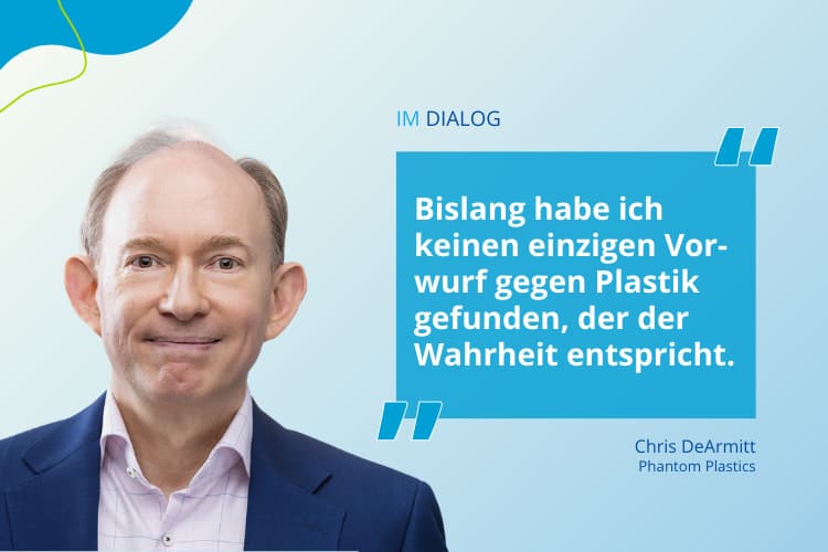 Chris DeArmitt - Bislang habe ich keinen einzigen Vorwurf gegen Plastik gefunden, der der Wahrheit entspricht.