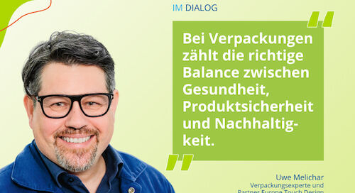 „Bei Verpackungen zählt die richtige Balance zwischen Gesundheit, Produktsicherheit und Nachhaltigkeit“ - Zitat-Highlight von Uwe Melichar, Partner Europe bei der Agentur für Structural Packaging Innovation Touch Design